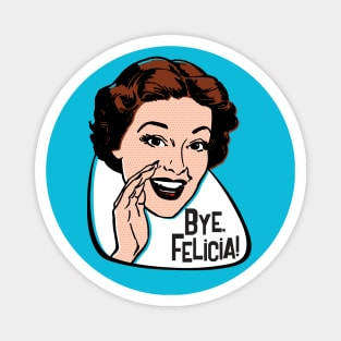 Bye, Felicia! Magnet